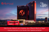 Win a Luxurious stay at Resorts World Las Vegas and more