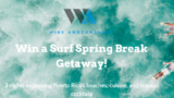 Win a Surf Spring Break Getaway!